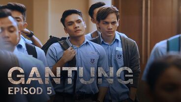 Gantung the series ep 5